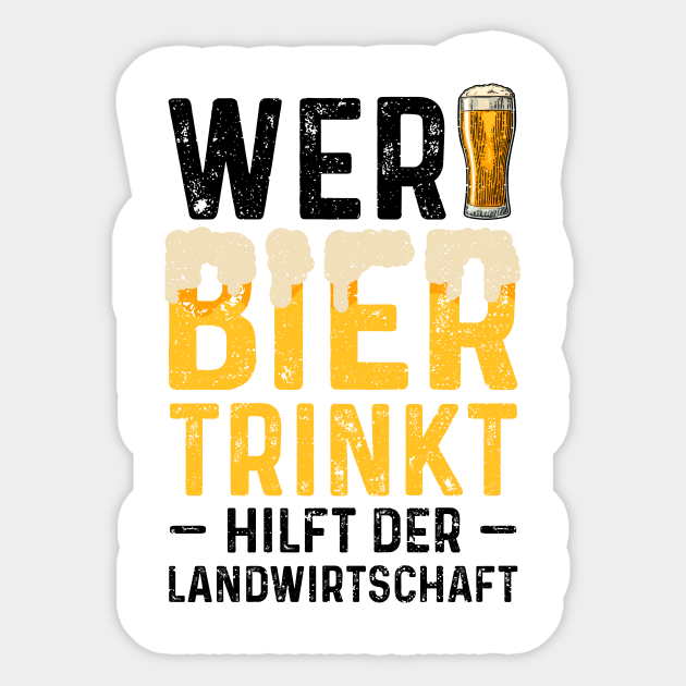 Wer Bier Trinkt Hilft Der Landwirtschaft - Beer - Sticker | TeePublic